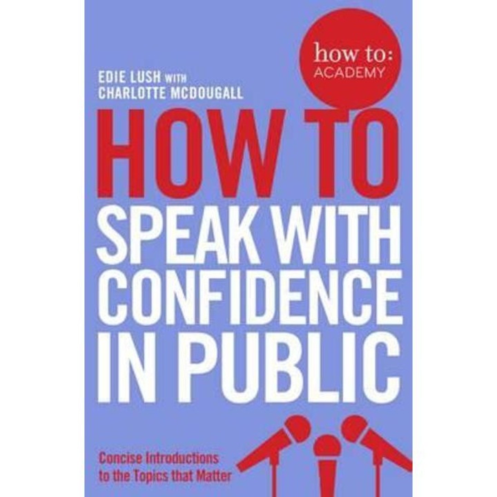 How to: Speak with Confidence in Public