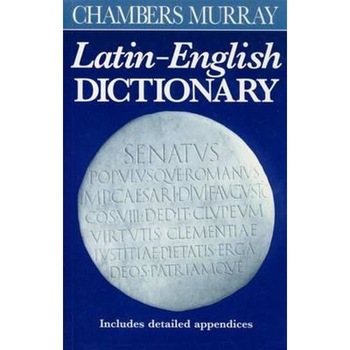 Chambers Murray Latin-English Dictionary Chambers Murray Latin-English Dictionary