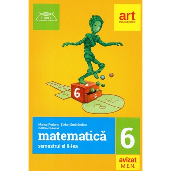 Matematica pentru clasa a VI-a semestrul al II-lea. Clubul matematicienilor. Avizat MEN 2018, autor Marius Perianu Matematica pentru clasa a VI-a semestrul al II-lea. Clubul matematicienilor. Avizat MEN 2018, autor Marius Perianu