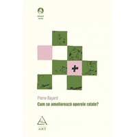 cum se amelioreaza operele ratate - pierre bayard imagen 9_0_
0