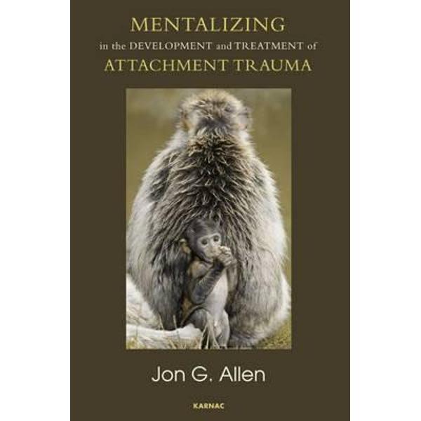 Mentalizing in the Development and Treatment of Attachment T