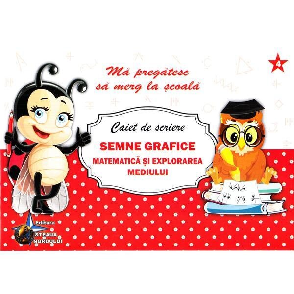 Caiet de scriere. Semne grafice. Matematica si explorarea mediului
