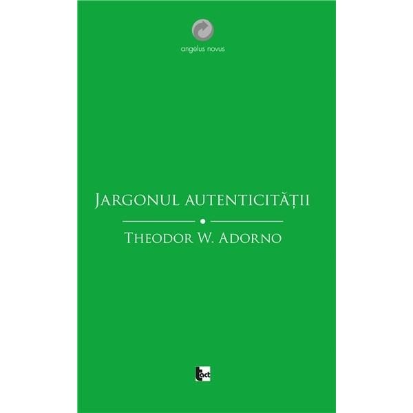 Jargonul autenticitatii - Theodor W. Adorno
