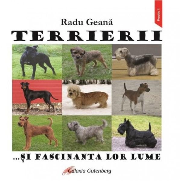 Terrierii...si fascinanta lor lume - Radu Geana