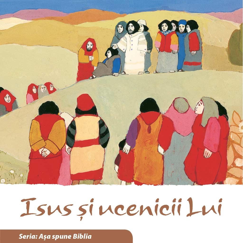 Isus si ucenicii Lui (Seria: Asa spune Biblia)