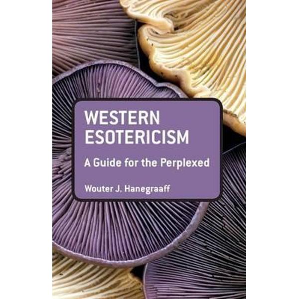 Western Esotericism: A Guide for the Perplexed
