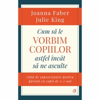 cum sa le vorbim copiilor astfel incat sa ne asculte ghid de supravietuire pentru parinti cu copii de 2-7 ani imagen 4_0_
0