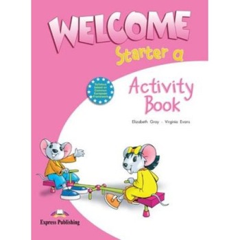 Welcome starter A, Activity Book, Curs de limba engleza pentru clasa I-a Welcome starter A, Activity Book, Curs de limba engleza pentru clasa I-a