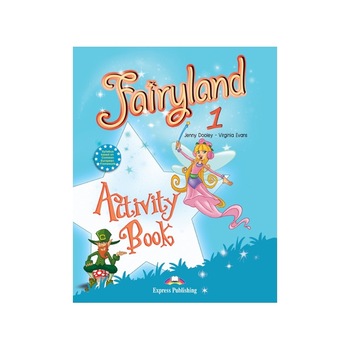 Fairyland 1, Activity Book-Caietul elevului pentru limba engleza, Clasa I-a Fairyland 1, Activity Book-Caietul elevului pentru limba engleza, Clasa I-a