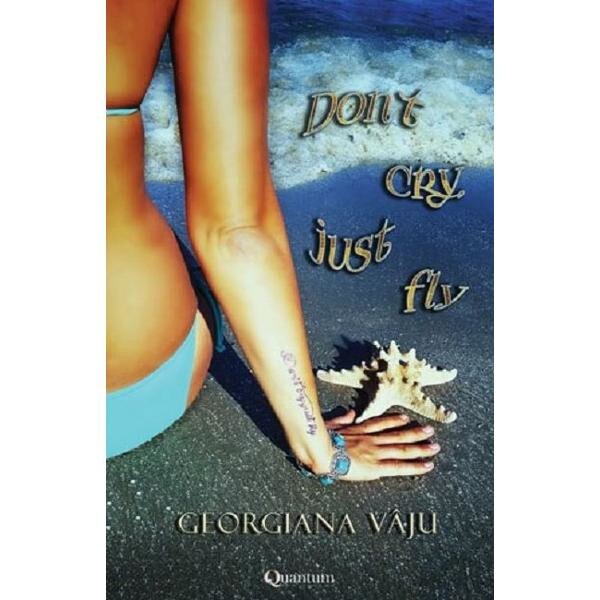 Dont cry, just fly - Georgiana Vaju