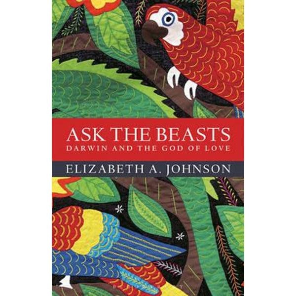 Ask the Beasts: Darwin and the God of Love