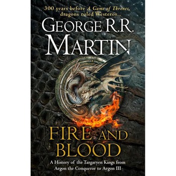 Fire and Blood: 300 Years Before A Game of Thrones (A Targaryen History) (A Song of Ice and Fire), George R. R. Martin, George R. R. Martin Fire and Blood: 300 Years Before A Game of Thrones (A Targaryen History) (A Song of Ice and Fire), George R. R. Martin, George R. R. Martin