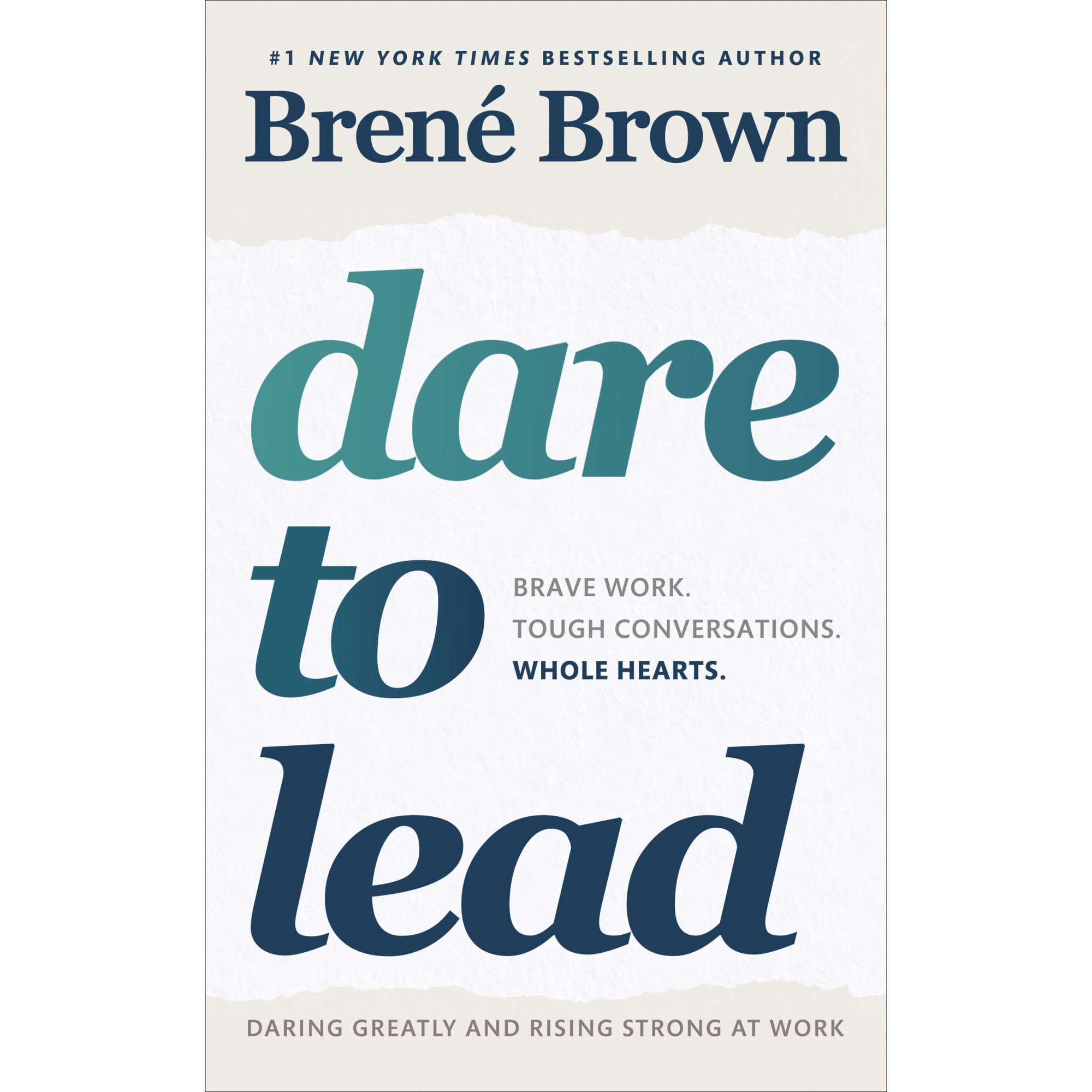 Dare to Lead: Brave Work. Tough Conversations. Whole Hearts, Brené Brown, Brené Brown