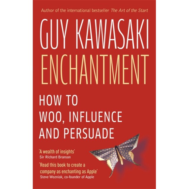 Enchantment: The Art of Changing Hearts, Minds and Actions, Guy Kawasaki, Guy Kawasaki