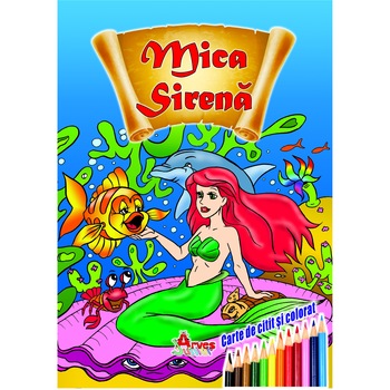 Carte de citit si colorat, ARVES, +4 ani, Mica Sirena Carte de citit si colorat, ARVES, +4 ani, Mica Sirena