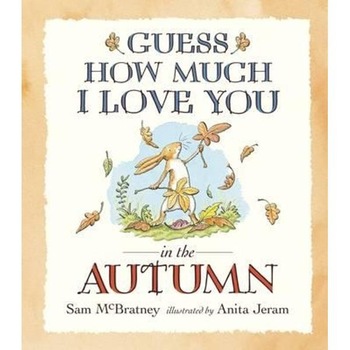 Guess How Much I Love You in the Autumn Guess How Much I Love You in the Autumn