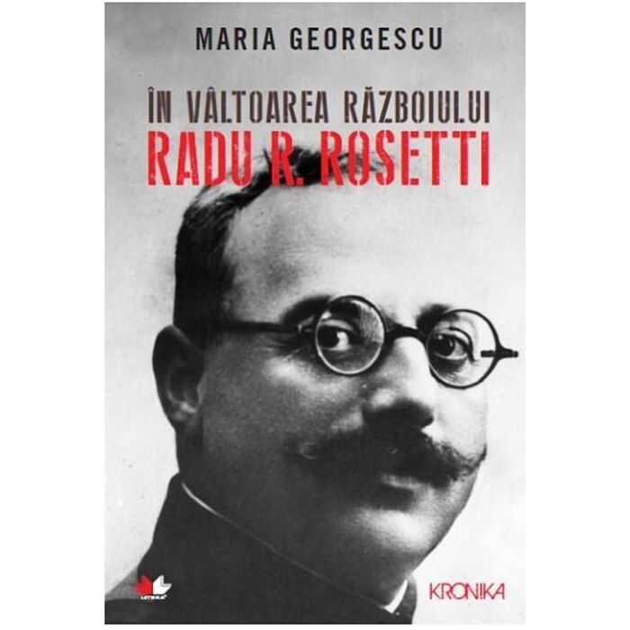 IN VALTOAREA RAZBOIULUI. RADU R. ROSETTI. Maria Georgescu