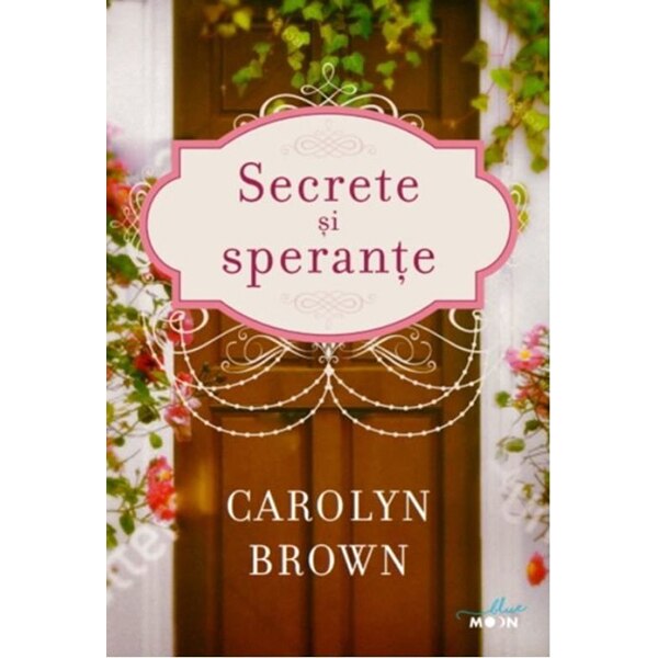 SECRETE SI SPERANTE. Carolyn Brown