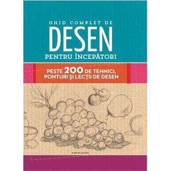 GHID COMPLET DE DESEN PENTRU INCEPATORI GHID COMPLET DE DESEN PENTRU INCEPATORI