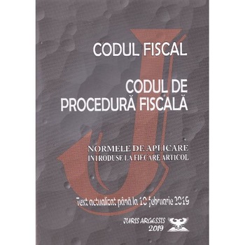 Codul fiscal. Codul de procedura fiscala. Act. 10 februarie 2019 Codul fiscal. Codul de procedura fiscala. Act. 10 februarie 2019