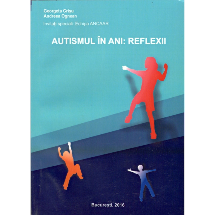 Autismul in ani. Reflexii -Autori Georgeta Crisu si Andreea Ognean