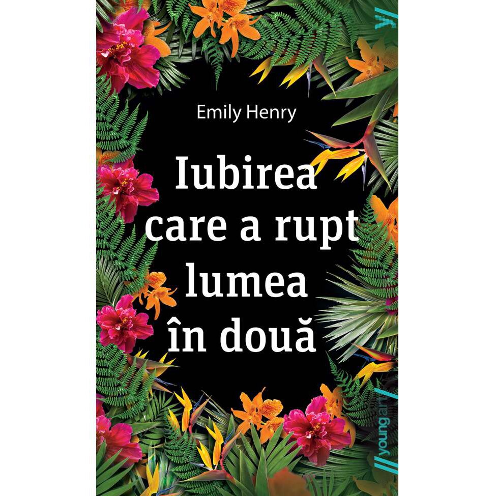 Iubirea Care A Rupt Lumea In Doua - Emily Henry
