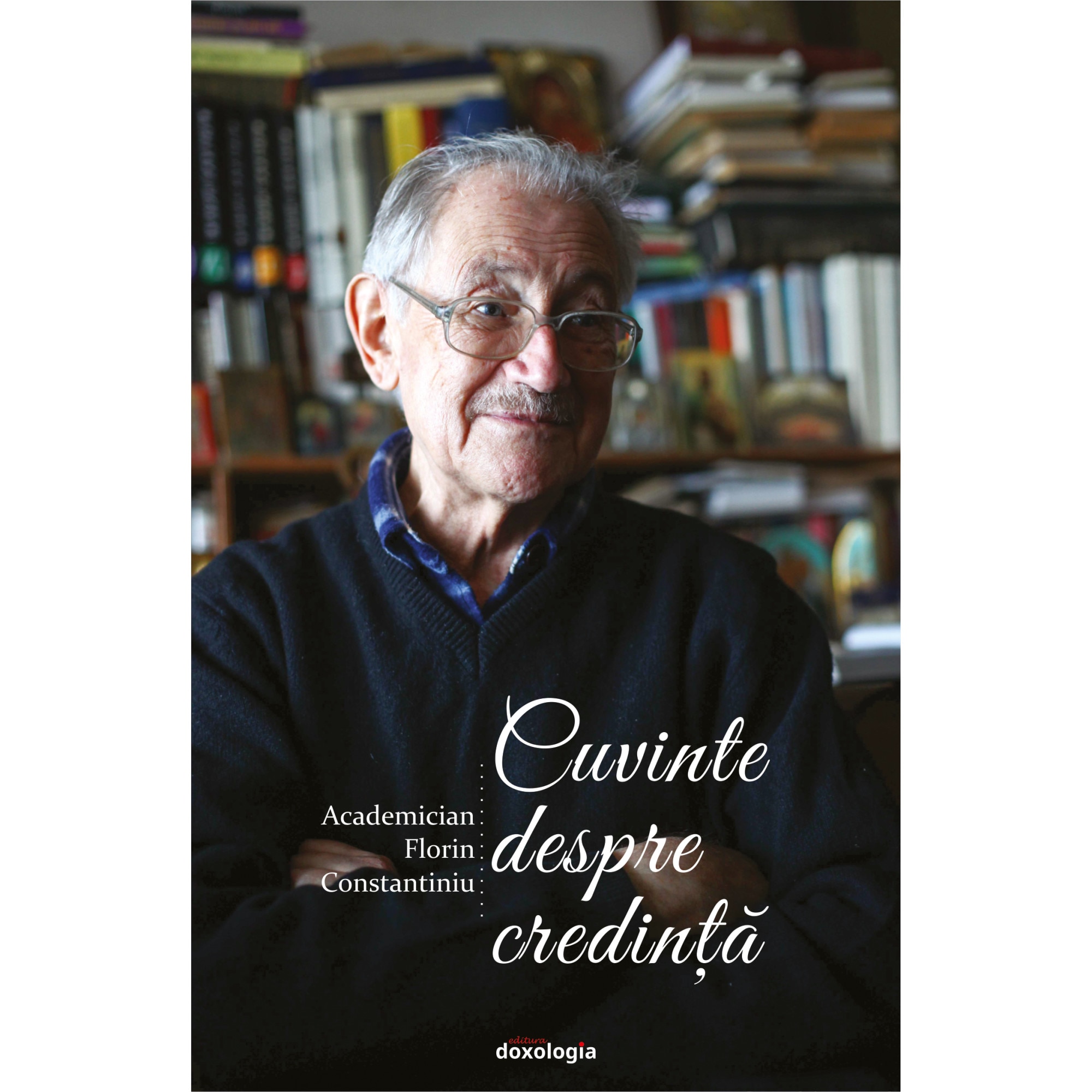 Cuvinte despre credinta Acad. Florin Constantiniu