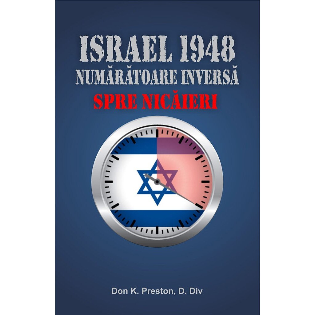 Israel 1948. Numaratoarea inversa spre nicaieri - Don K. Preston