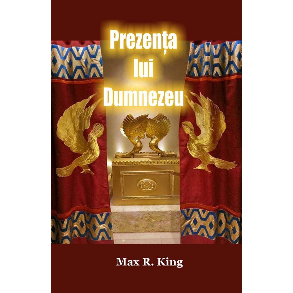 Prezenta lui Dumnezeu - Max R. King