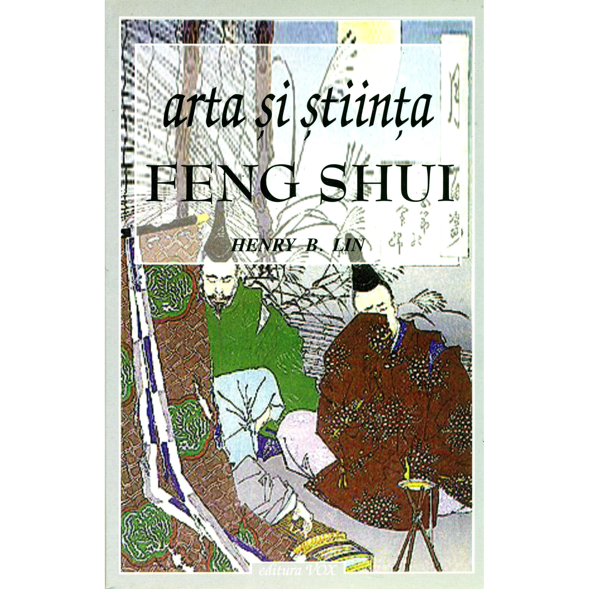 Arta si stiinta Feng Shui - Henry B, Lin