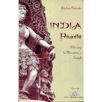 India picanta - Pelerinaj la Mirodenii si Temple - Adelina Patrichi India picanta - Pelerinaj la Mirodenii si Temple - Adelina Patrichi