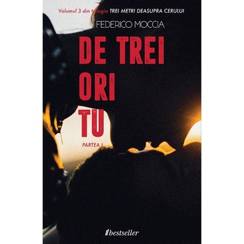 De trei ori tu - partea I. Trei metri deasupra cerului. Vol.3 - Federico Moccia De trei ori tu - partea I. Trei metri deasupra cerului. Vol.3 - Federico Moccia