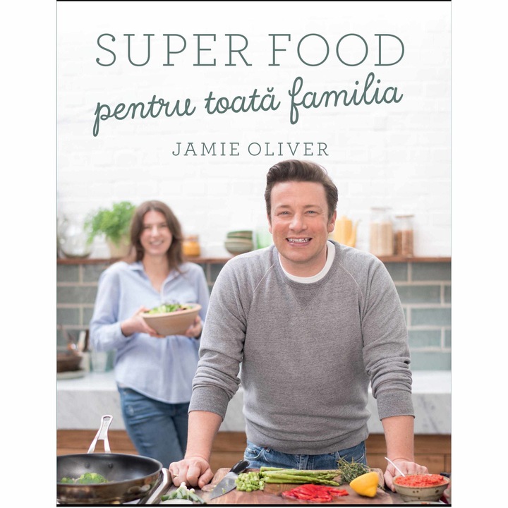 Super food pentru toata familia, Jamie Oliver