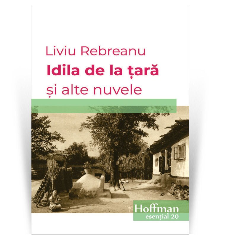 Idila de la tara si alte nuvele, autor Liviu Rebreanu