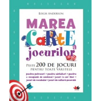 MAREA CARTE A JOCURILOR. Peste 200 de jocuri pentru toate varstele MAREA CARTE A JOCURILOR. Peste 200 de jocuri pentru toate varstele