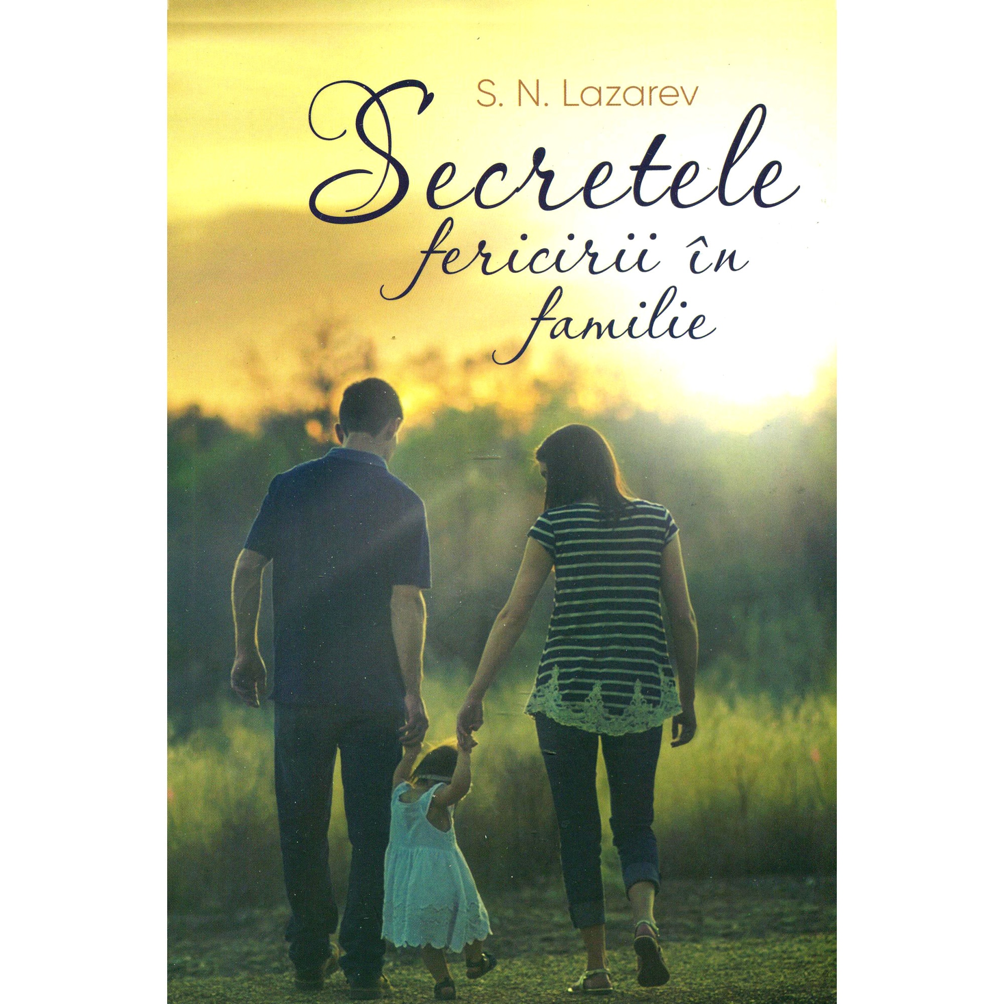 Secretele fericirii in familie - Serghei Nikolaevici Lazarev