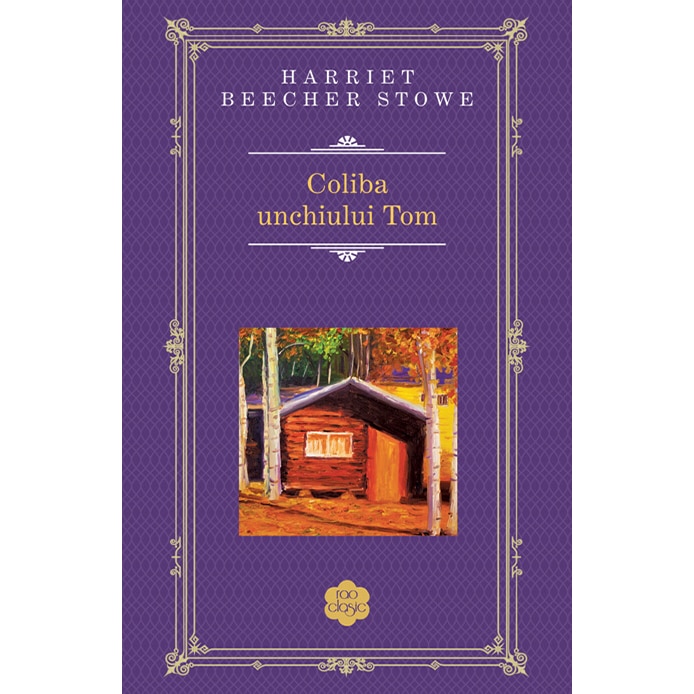 Coliba unchiului Tom - Harriet Beecher-Stowe