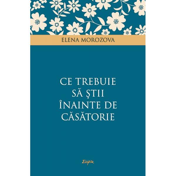 Ce trebuie sa stii inainte de casatorie - Elena Morozova
