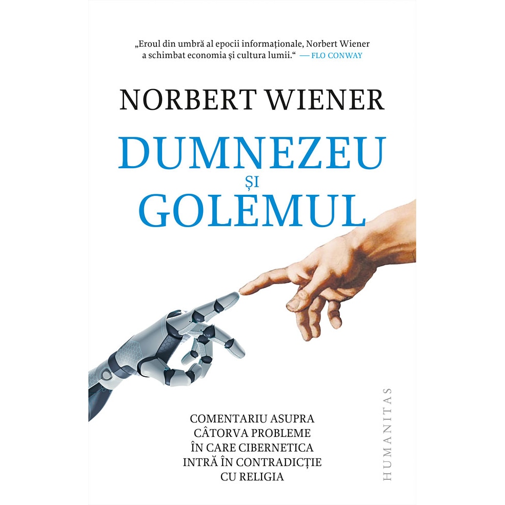 Dumnezeu si Golemul. Comentariu asupra catorva probleme in care cibernetica intra in contradictie cu religia - Norbert Wiener