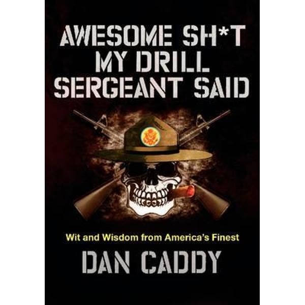 Awesome Sh*t My Drill Sergeant Said