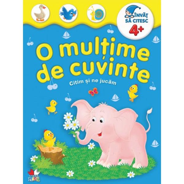O multime de cuvinte + 4 ani. Citim si ne jucam