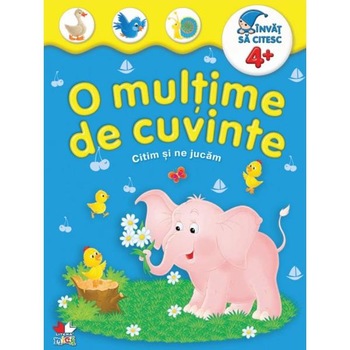 O multime de cuvinte + 4 ani. Citim si ne jucam O multime de cuvinte + 4 ani. Citim si ne jucam