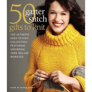 50 Garter Stitch Gifts to Knit 50 Garter Stitch Gifts to Knit
