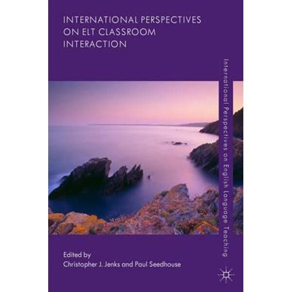 International Perspectives on ELT Classroom Interaction