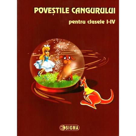 Povestile Cangurului Pentru Clasele I Iv 2007 2010 Editura Sigma Emag Ro