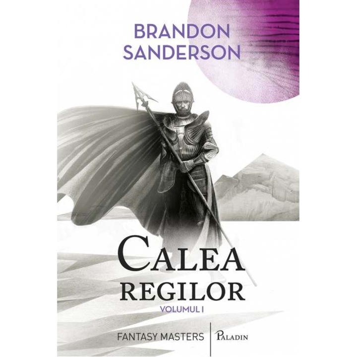 Arhiva Luminii De Furtuna #1: Calea Regilor, Partea I (Brandon Sanderson) 2019