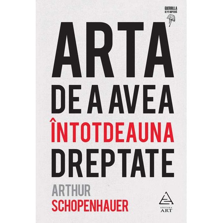 Arta De A Avea Intotdeauna Dreptate Arthur Schopenhauer Cartonat 2019 Emag Ro