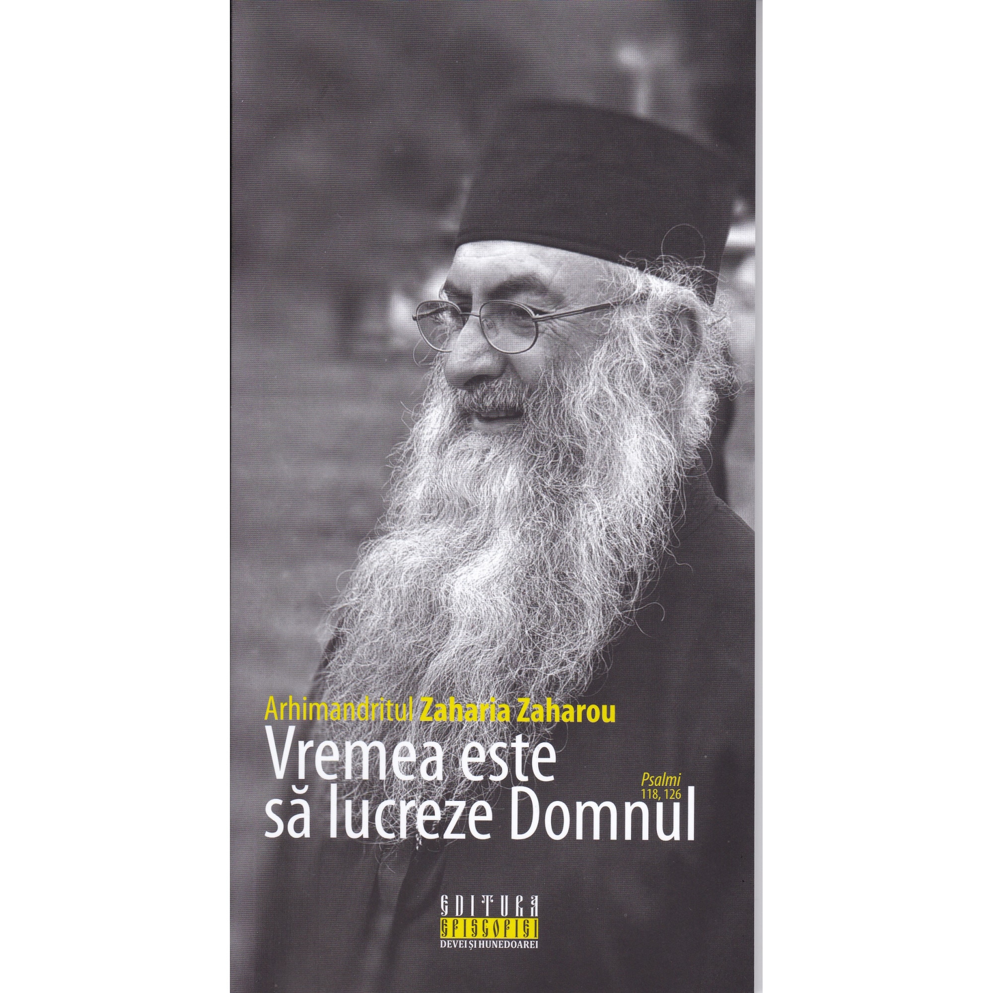 Vremea Este Sa Lucreze Domnul Arhim Zaharia Zaharou Episcopia Devei Si Hunedoarei Emag Ro