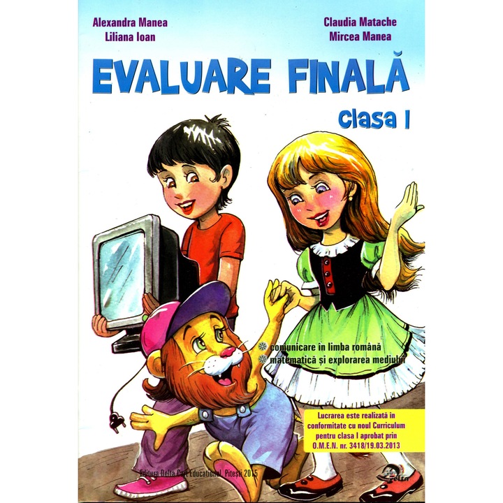 Evaluare Finala, pentru clasa I - Comunicare in limba romana - Matematica si explorarea mediului - Alexandra Manea