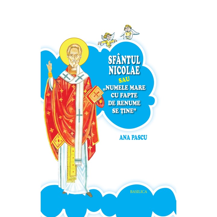 Sfantul Nicolae sau Numele mare cu fapte de renume se tine, Patriarhia Romana